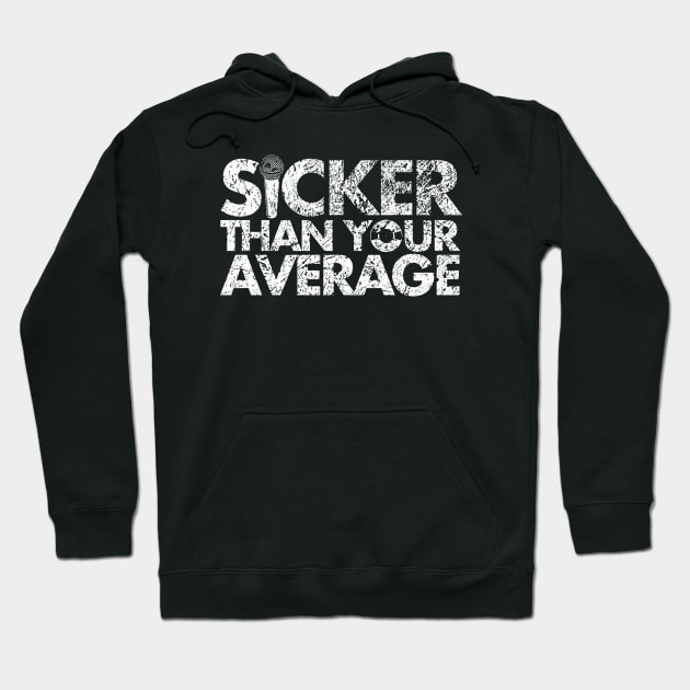 Sicker Than Your Average Hoodie by PopCultureShirts